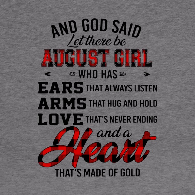 God Said Let There Be August Girl Who Has Ears Arms Love by trainerunderline